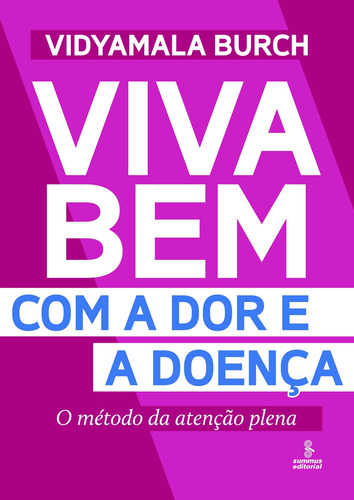 Viva bem com a dor e a doença, de Burch, Vidyamala. Editora Summus Editorial Ltda., capa mole em português, 2011
