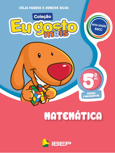 Eu gosto mais Matemática: 5º ano BNCC, de Passos, Célia. Série EU GOSTO M@IS Editora Ibep - Instituto Brasileiro De Edicoes Pedagogicas Ltda. em português, 2018