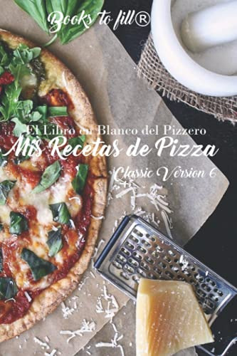 Mis Recetas De Pizza: El Libro En Blanco Del Pizzero : Class