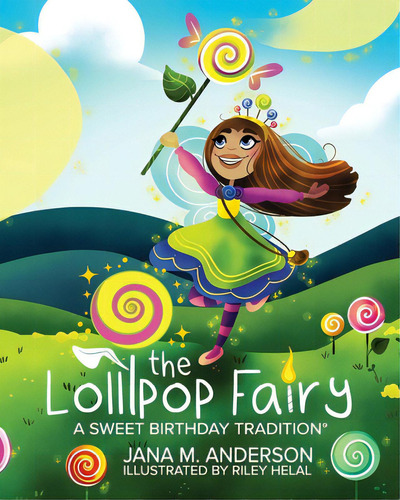 The Lollipop Fairy, A Sweet Birthday Tradition, De Anderson, Jana M.. Editorial Lightning Source Inc, Tapa Blanda En Inglés