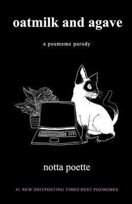 Libro Oatmilk And Agave : A Poememe Parody - Notta Poette