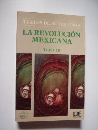 La Revolución Mexicana - Textos De Su Historia Tomo 3 - 1985