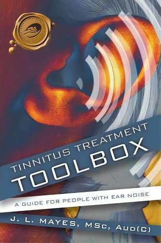 Tinnitus Treatment Toolbox : A Guide For People With Ear Noise, De J. L. Mayes. Editorial Trafford Publishing, Tapa Blanda En Inglés