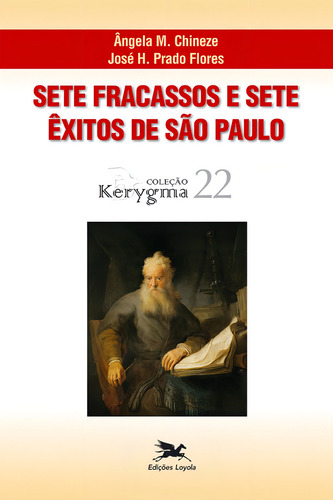 Sete fracassos e sete êxitos de São Paulo, de Flores, José H. Prado. Coleção Kerygma (22), vol. 22. Editorial Edições Loyola, capa mole em português, 2011
