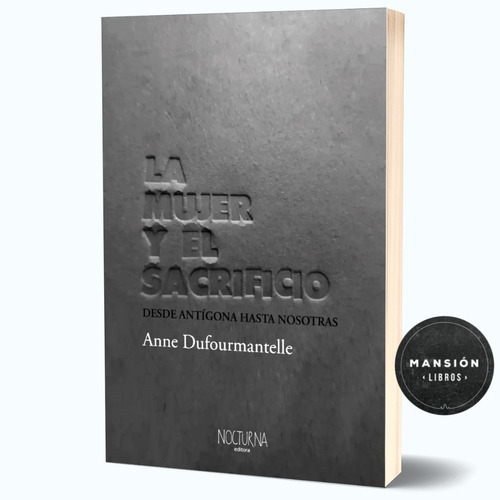 Imagen 1 de 1 de Libro La Mujer Y El Sacrificio Anne Dufourmantelle