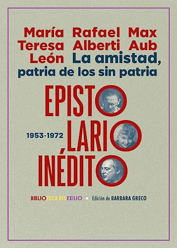 La Amistad Patria De Los Sin Patria Epistolario Inedito 1953