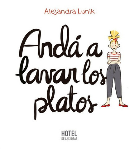 Andá A Lavar Los Platos - Alejandra Lunik