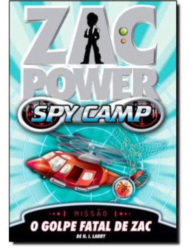 Zac Power Spy Camp - O Golpe Fatal De Zac