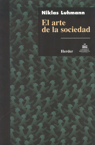 El Arte De La Sociedad, De Luhmann, Niklas. Editorial Herder, Tapa Blanda, Edición 1 En Español, 2005
