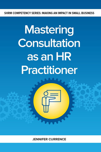 Libro: Mastering Consultation As An Hr Practitioner: Making