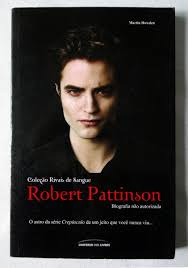 Livro Robert Pattinson Biografia Não Autorizada - Coleção Rivais De Sangue - Howden, Martin [2010]