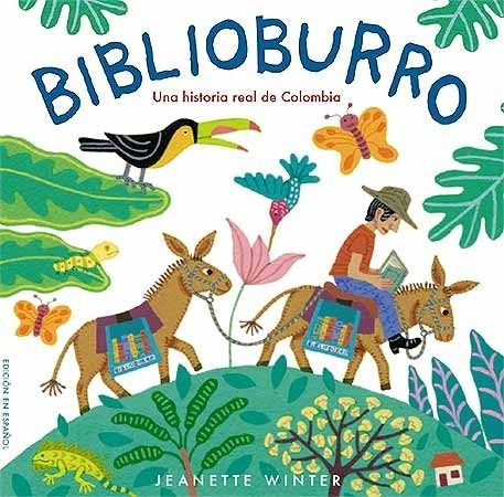 Biblioburro . Una Historia Real De Colombia