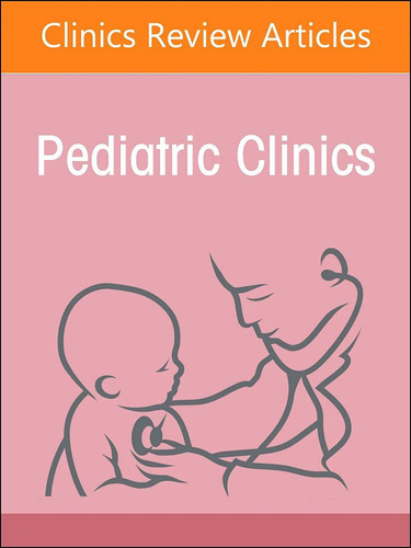 Pediatric Nephrology Issue Pediatric Clinics Vol 69-6 - Matt