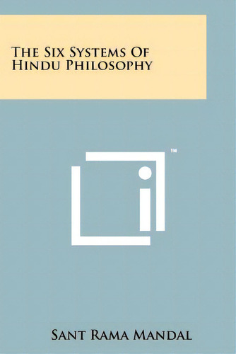 The Six Systems Of Hindu Philosophy, De Mandal, Sant Rama. Editorial Literary Licensing Llc, Tapa Blanda En Inglés