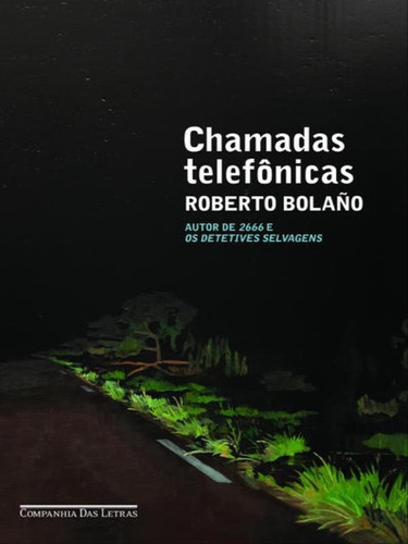 Chamadas Telefônicas, De Bolaño, Roberto. Editora Companhia Das Letras, Capa Mole, Edição 1ª Edição - 2012 Em Português