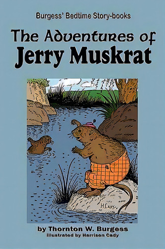 The Adventures Of Jerry Muskrat, De Thornton W Burgess. Editorial Flying Chipmunk Publishing, Tapa Blanda En Inglés