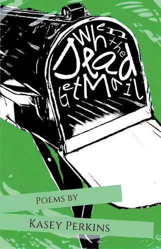 When The Dead Get Mail, De Perkins, Kasey. Editorial Finishing Line Pr, Tapa Blanda En Inglés