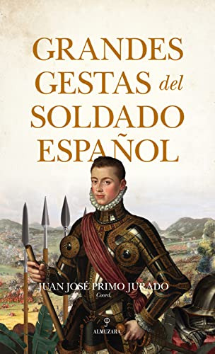 Grandes Gestas Del Soldado Español -historia-