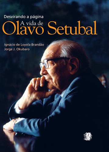 Desvirando a página: a vida de olavo setubal, de Brandão, Ignácio de Loyola. Olavo Setubal Editorial Global Editora, capa mole em português, 2008