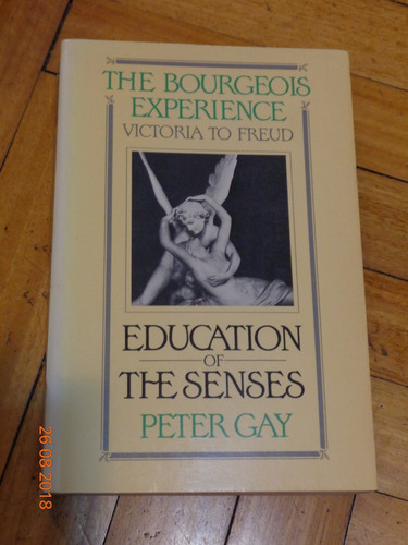 The Bourgeois Experience. Education Of The Senses. Pete&-.