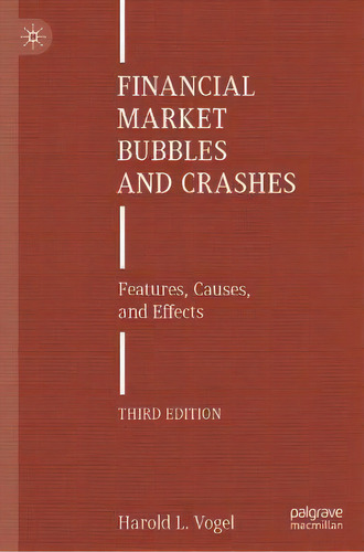 Financial Market Bubbles And Crashes : Features, Causes, And Effects, De Harold L. Vogel. Editorial Springer Nature Switzerland Ag, Tapa Dura En Inglés