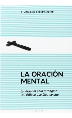 Libro: Oracion Mental, La. Crespo Giner, F.. Cobel Ediciones