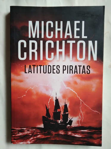 Michael Crichton Latitudes Piratas 2010 Gde 352p Unico Dueño