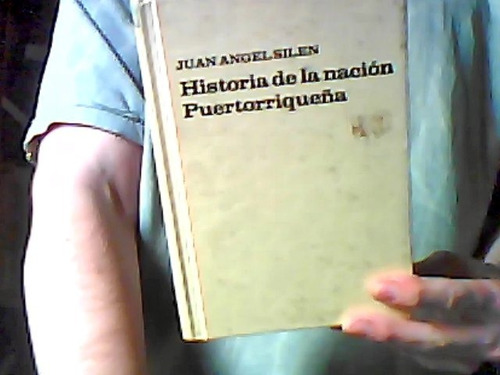 Historia De La Nación Puertorriqueña Juan Ángel Silen