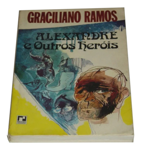 Alexandre E Outros Herois Graciliano Ramos Livro  (