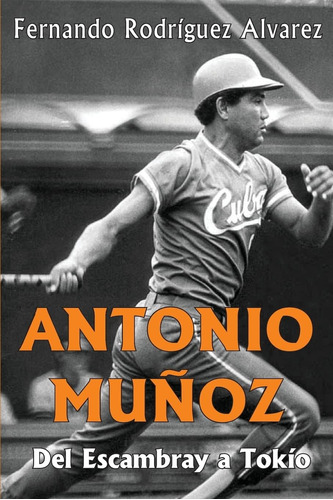 Libro: Antonio Muñoz: Del Escambray A Tokío (edición En Espa