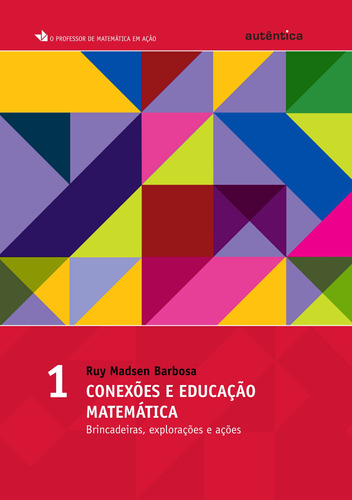 Conexões e educação matemática - Brincadeiras, explorações e ações - Vol 1, de Barbosa, Ruy Madsen. Autêntica Editora Ltda., capa mole em português, 2009