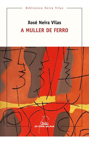 A Muller De Ferro: 14 (biblioteca Neira Vilas)