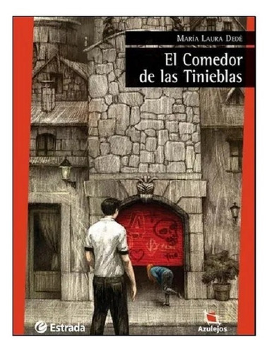 El Comedor De Las Tinieblas, María Laura Dedé. Ed. Estrada