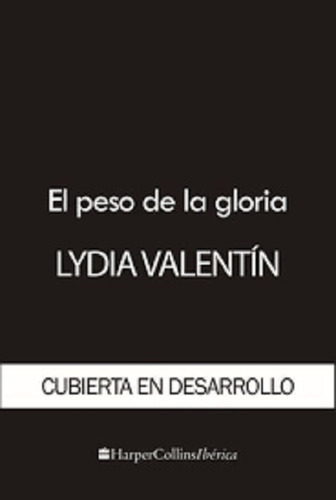 El Peso De La Gloria - Valentín, Lydia - *