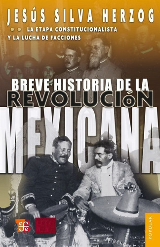 Breve Historia De La Revolución Mexicana, Ii. La Etapa Constitucionalista Y La Lucha De Facciones, De Jesús Silva Herzog. Editorial Fondo De Cultura Económica En Español