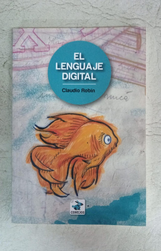 El Lenguaje Digital - Claudio Robin - Conejos