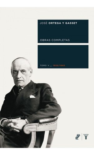 Libro Ortega Y Gasset Tomo V 1932 1940 De Ortega Y Gasset Jo