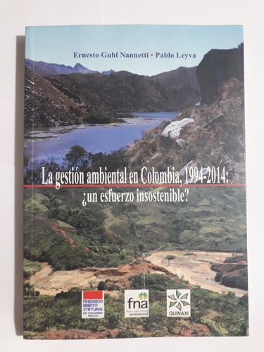 Imagen 1 de 10 de La Gestión Ambiental En Colombia, 1994-2014 : Ernesto Guhl 