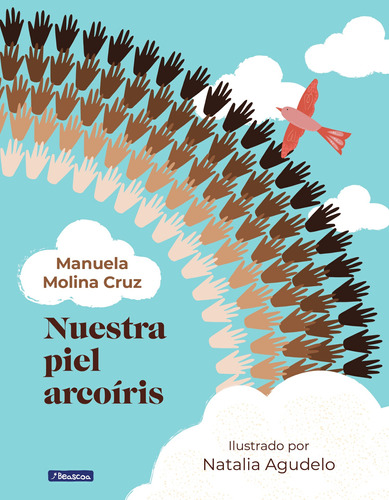 NUESTRA PIEL ARCOIRIS, de Agudelo, Natalia.  ficción Editorial Beascoa, tapa dura en español, 2021