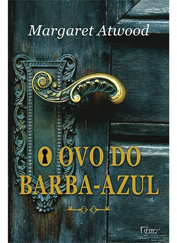 O ovo do Barba-Azul e outras histórias, de Atwood, Margaret. Editora Rocco Ltda, capa mole em português, 2016