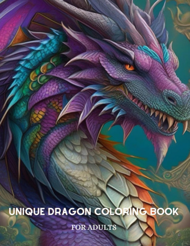 Libro: Unique Dragon Coloring Book For Adults: Immerse Yours