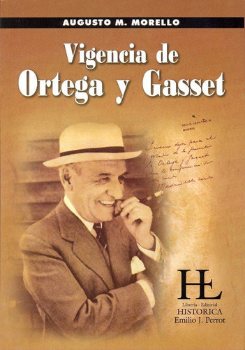 Vigencia De Ortega Y Gasset, De Morello, Augusto Mario. Serie N/a, Vol. Volumen Unico. Editorial Libreria Historica, Tapa Blanda, Edición 1 En Español, 2008