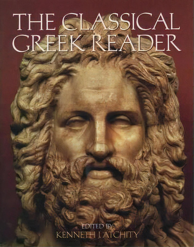 The Classical Greek Reader, De Kenneth John Atchity. Editorial Oxford University Press Inc, Tapa Blanda En Inglés