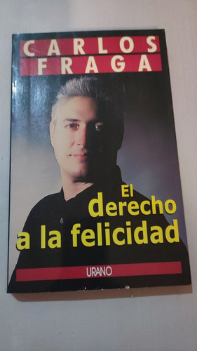 Vendo Llibro El Derecho A La Felicidad De Carlos Fraga