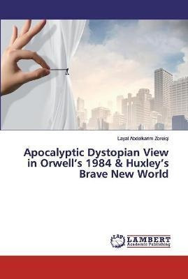 Libro Apocalyptic Dystopian View In Orwell's 1984 & Huxle...