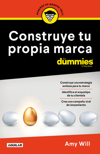 Construye tu propia marca for dummies, de Amy Will., vol. 1.0. Editorial Aguilar, tapa blanda, edición 1.0 en español, 2023