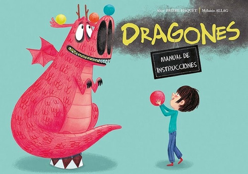 Dragones. Manual de instrucciones, de Brière-Haquet, Alice. Editorial PICARONA, tapa dura en español