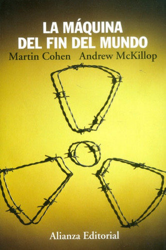 La Máquina Del Fin Del Mundo, De Martin Cohen, Andrew Mckillop. Editorial Alianza Distribuidora De Colombia Ltda., Tapa Blanda, Edición 2013 En Español