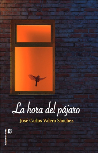 Libro La Hora Del Pajaro - Valero Sanchez, Jose Carlos