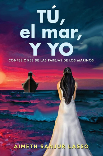 Libro: Tú, El Mar, Y Yo: Confesiones De Las Parejas De Los M